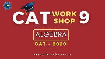 CAT Workshop-9 |  Algebra | Anil Nair Shortcuts & Concepts | Anil Nair Classes