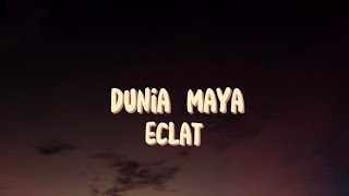Eclat - Dunia Maya (Lirik Lagu)