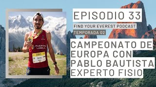 CAMPEONATO DE EUROPA con PABLO BAUTISTA + CESAR CASTAÑO | FIND YOUR EVEREST PODCAST by Javi Ordieres