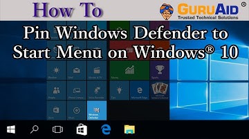 How to Pin Windows Defender to Start Menu on Windows® 10 - GuruAid