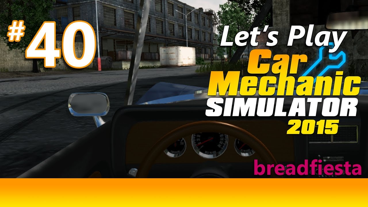 Let's Play Car Mechanic Simulator 2015 40 "Quick Play" YouTube