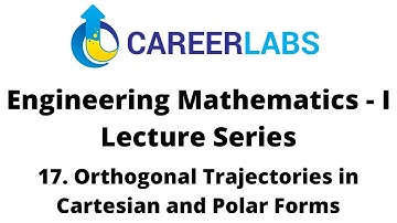 17. Careerlabs Engineering Mathematics - I Orthogonal Trajectories in Cartesian and Polar Forms