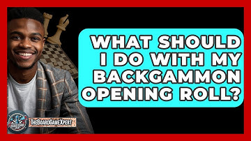 What Should I Do With My Backgammon Opening Roll? - The Board Game Xpert