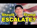 Should Trump Escalate the Iran War?