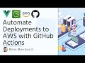 Learn GitHub Actions! Deploy a Vue App to AWS