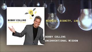 Respect, Dignity, LOL | Bobby Collins | Unconventional Wisdom