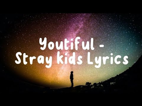 STRAYKIDS - "Youtiful" - Lyrics