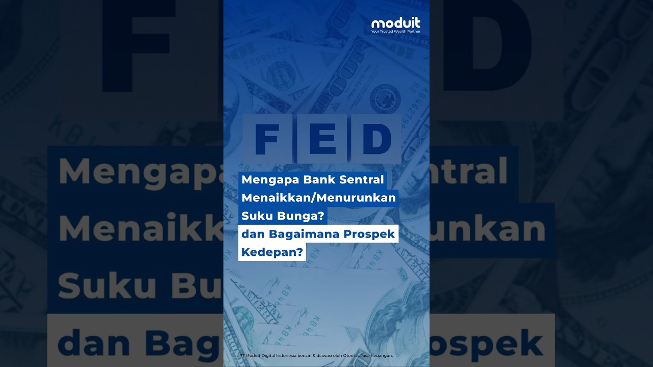 Mengapa Bank Central Menaikkan/Menurunkan Suku Bunga? dan Bagaimana Prospek Kedepan?