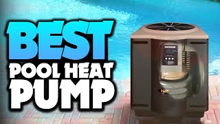 Top 5 BEST Heat Pumps For Pools of [2023]