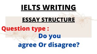 IELTSWRITING DO YOU AGREE OR DISAGREE ESSAY STRUCTURE | IELTS WRITING TASK 2
