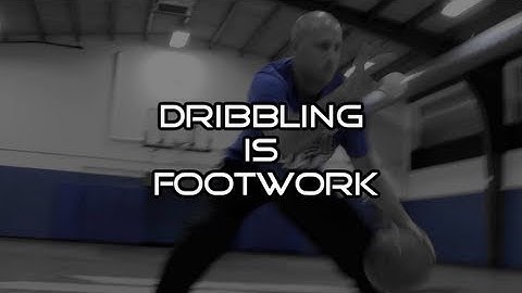 Dribbling is Footwork - Episode 1