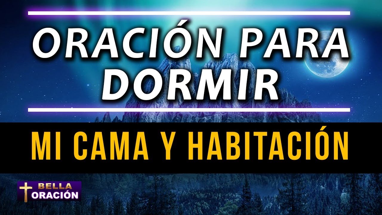 ORACIÓN DE LA NOCHE PARA DARLE GRACIAS A DIOS Limpia Mi Cama Y ...