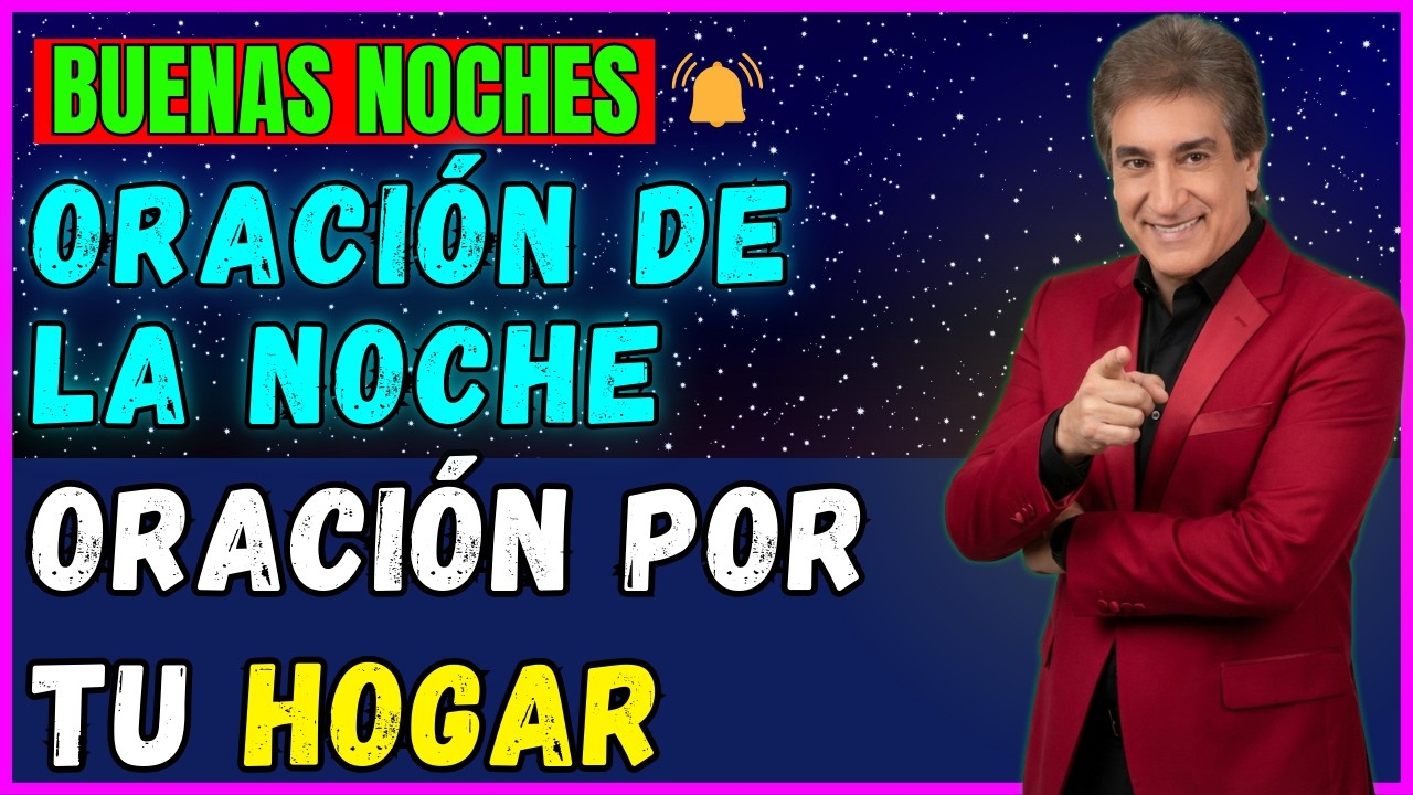 ORACIÓN DE LA NOCHE | Una Familia Cubierta por la Fe y la Esperanza de Dios