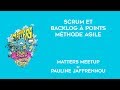 Scrum et backlog  points  mthode agile  matters meetup