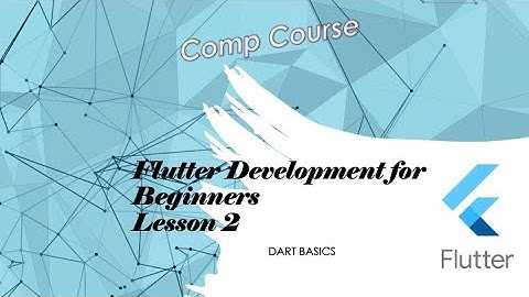 Flutter -- Beginner Lectures  - Dart Basics - Part 2 of 16