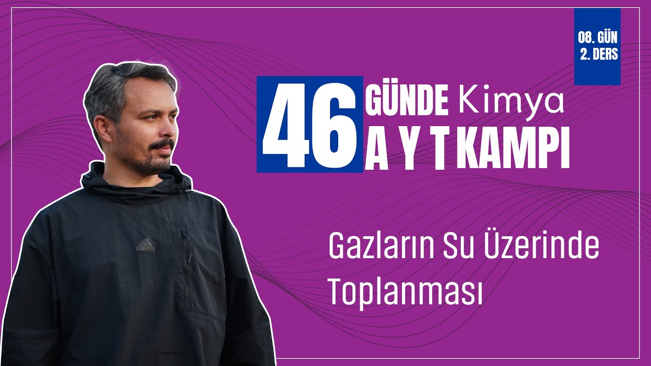 Gazların Su Üzerinde Toplanması | 8. gün 2. Ders | 46 Günde AYT Kimya Kampı