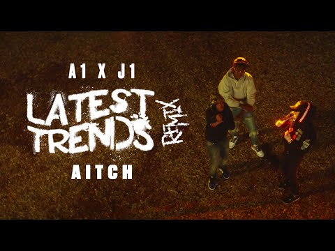 A1 x J1 - Latest Trends (Remix) ft. Aitch