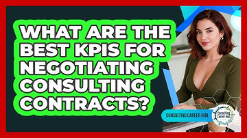 What Are The Best KPIs For Negotiating Consulting Contracts? - Consulting Career Hub