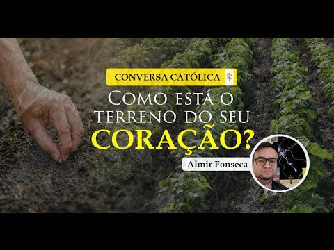 Como está o terreno do seu coração? - Cortes Conversa Católica