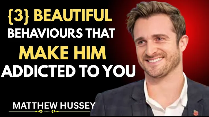 3 Beautiful Behaviors That Make Him Addicted To You | Matthew Hussey Relationship Advice
