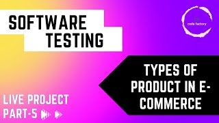 Types Of Product In E-Commerce | Manual Testing Live Projects - Part - 5