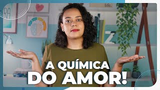 A química do amor!