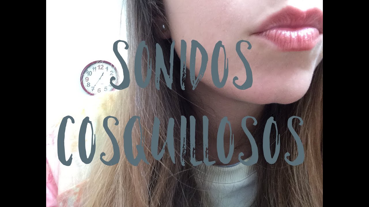 ASMR// sonidos cosquillosos PARTE 2. Mouth sounds. español