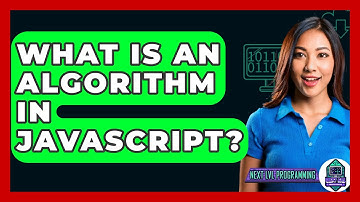 What Is An Algorithm In Javascript? - Next LVL Programming
