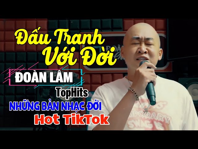 Đoàn Lâm TopHits 💥 ĐẤU TRANH VỚI ĐỜI | TOP Nhạc Chế Đời ĐOÀN LÂM Tuyển Chọn Hay Nhất Hot TIKTOK class=