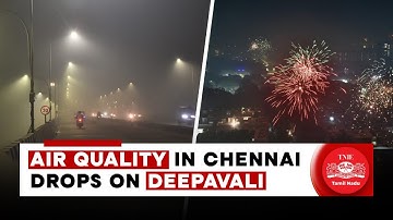 Air quality in Chennai drops on Deepavali | TNIE Tamil Nadu