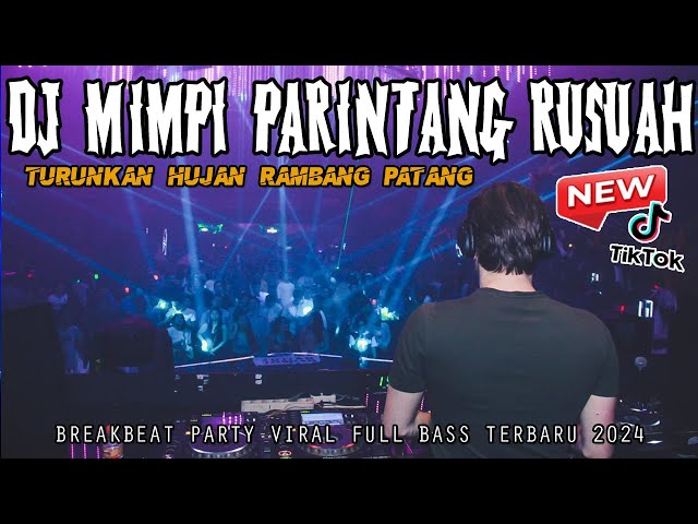 DJ MIMPI PARINTANG RUSUAH !! TURUNKAN HUJAN RAMBANG PATANG ( BREAKBEAT VIRAL TIKTOK FULL BASS 2024 ) class=