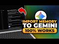 Import Memory To Gemini (FAST &amp; EASY) | 100% WORKS | NO Yapping, To The Point!