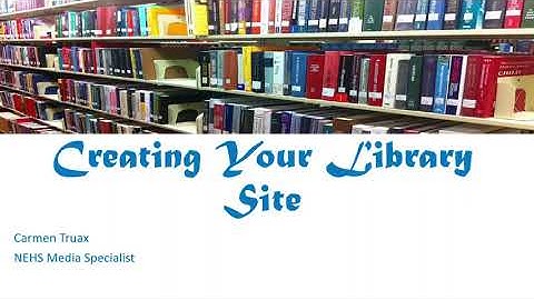 Creating Your Library Site Part 4