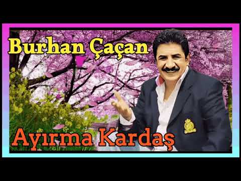 Burhan Çaçan - Ayırma Kardaş