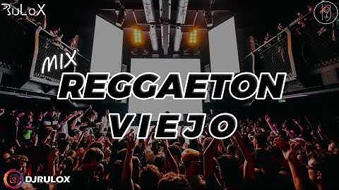 Mix REGGAETON VIEJO (Old School) // Daddy Yankee, Plan B, Don Omar, Calle 13, Y MÁS // Dj RuLoX