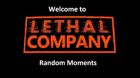 Lethal Company - Random Moments: Part 1
