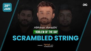 Problem of The Day: 28/01/2023 | Scrambled String | Abhinav Awasthi Wealth