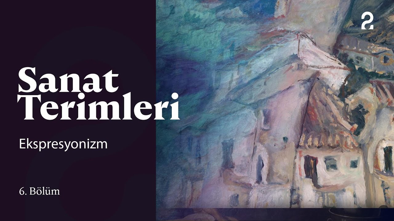 Sanat Terimleri | Ekspresyonizm | 6. Bölüm
