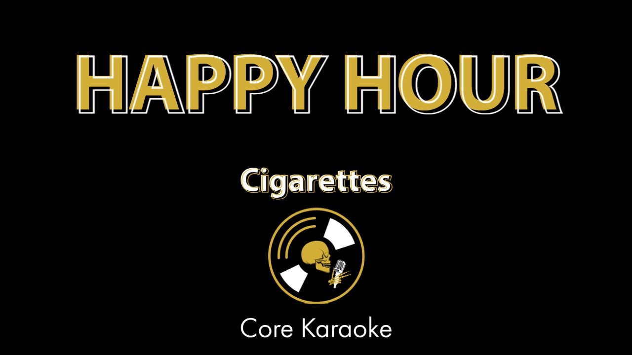 Happy Hour Cigarettes [Karaoke Instrumental] YouTube