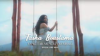 Tasha Bouslama - Yang Tak Mungkin Kembali