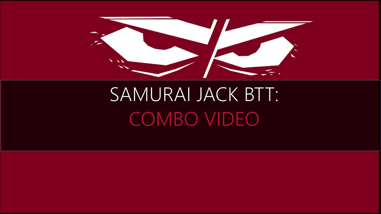 Samurai Jack Battle Through Time MAD Combos /Montage