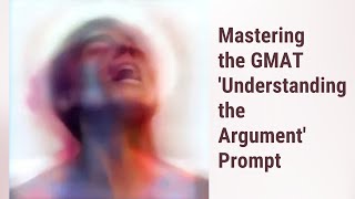 Decoding GMAT Essay Prompts: Dive into Understanding the Argument