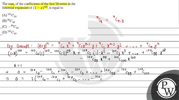 The sum, of the coefficients of the first 50 terms in the binomial expansion of (1-x)100, is equ....