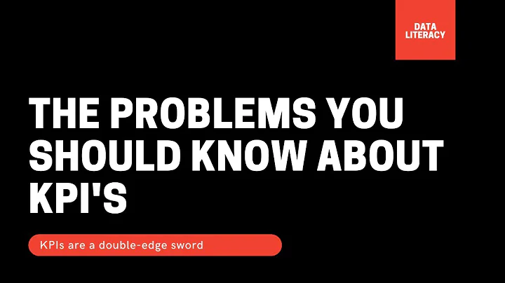 The Problems with KPI's (Key Performance Indicators)