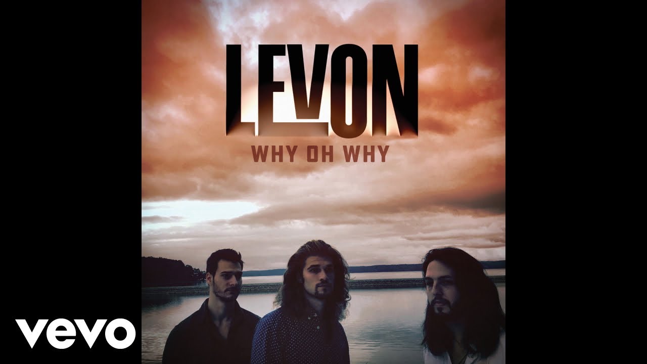 Watch Levon - Why Oh Why (Audio) on YouTube Watch Levon - Why Oh Why (Audio) on YouTube