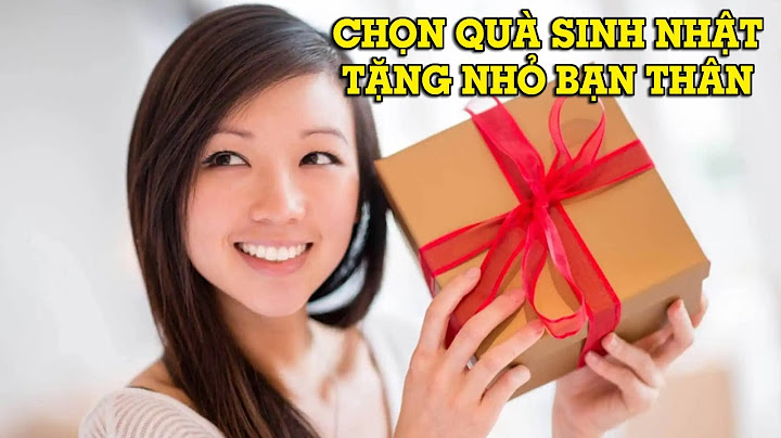 Sinh nhật bạn thân là con gái nên tặng gì năm 2024