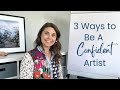 3 Ways to Be a Confident Artist