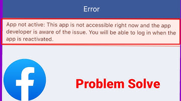 Fix App not active: This app is not accessible right now and the app developer Facebook & Other App