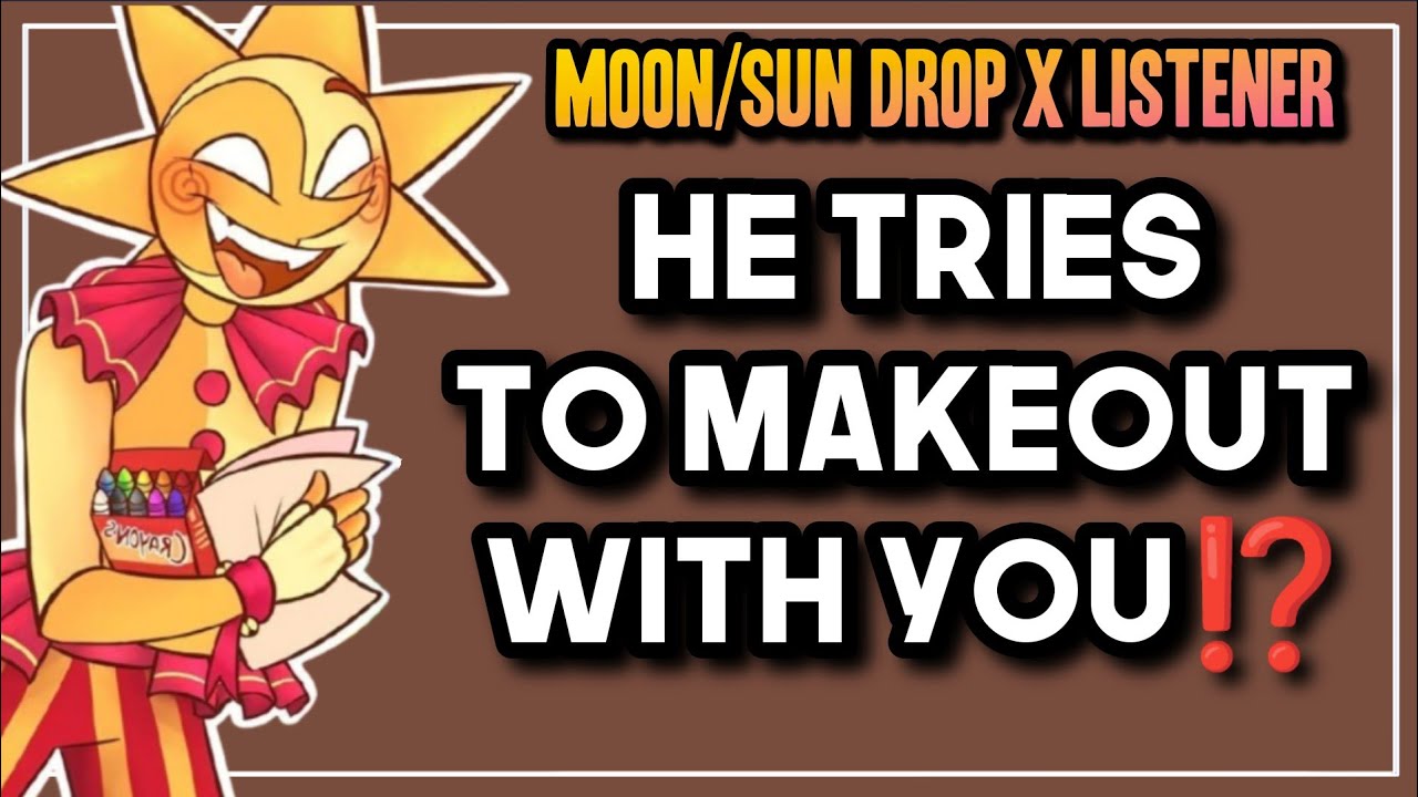 They Try To?... | Sundrop x  listener | MoonDrop x listener || FNAF ASMR |