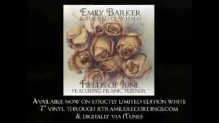 Emily Barker and The Red Clay Halo - &#39;Fields of June&#39; featuring Frank Turner